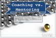 Coaching vs. mentoring