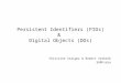 Persistent Identifiers (PIDs) & Digital Objects (DOs) Christine Staiger & Robert Verkerk SURFsara