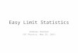 Easy Limit Statistics Andreas Hoecker CAT Physics, Mar 25, 2011