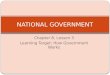 Chapter 8, Lesson 3 Learning Target: How Government Works NATIONAL GOVERNMENT