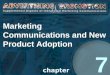 Marketing Communications and New Product Adoption 7