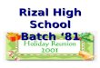 Rizal High School Batch ‘81. Rizal High School Batch ‘81 Rizal High School Batch ‘81 Rizal High School Batch ‘81 Twenty summers past. Four years of hard