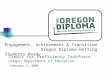 Credit for Proficiency Taskforce Oregon Department of Education February 5, 2008 Engagement, Achievement & Transition Oregon Diploma–Getting Students Ready