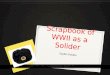 Scrapbook of WWII as a Solider Sophie Dobkin. Siege of Stalingrad As a Soviet Union solider I was frightened going into this war, the outcome was good
