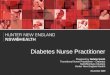 1 Diabetes Nurse Practitioner Prepared by Natalie Smith Transitional Nurse Practitioner – Diabetes Mehi/McIntyre Clusters Hunter New England Health November