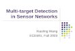 Multi-target Detection in Sensor Networks Xiaoling Wang ECE691, Fall 2003