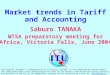 Market trends in Tariff and Accounting Saburo TANAKA WTSA preparatory meeting for Africa, Victoria Falls, June 2004 The original document is elaborated