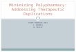 RISHP SHOWCASE 2015 C. MAXWELL M. KELLEY Minimizing Polypharmacy: Addressing Therapeutic Duplications