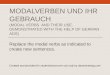 MODALVERBEN UND IHR GEBRAUCH (MODAL VERBS AND THEIR USE. DEMONSTRATED WITH THE HELP OF GERMAN ADS) Replace the modal verbs as indicated to create new sentences