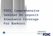 FDIC Comprehensive Seminar On Deposit Insurance Coverage For Bankers January 2012