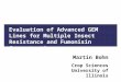 Evaluation of Advanced GEM Lines for Multiple Insect Resistance and Fumonisin Concentration Martin Bohn Crop Sciences University of Illinois
