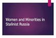 Women and Minorities in Stalinist Russia. Women in Stalinist Russia  1926 census showed a deficit of men due to WWI, the Russian Revolution and the Civil