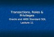Transactions, Roles & Privileges Oracle and ANSI Standard SQL Lecture 11
