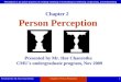 Presented by Mr. Hor Chan RothaChapter2: Person Perception1 Person Perception Presented by Mr. Hor Chanrotha CMU’s undergraduate program, Nov 2009 Chapter