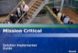Mission Critical Solution Implementer Guide. Agenda Recap Discussions to Date Next Steps Solution Guidance Phase 1 Phase 2 Phase 3 Customize the Solution