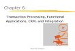 MSIS 5623 Chapter 61 Chapter 6 Transaction Processing, Functional Applications, CRM, and Integration