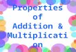 Properties of Addition & Multiplication. Before We Begin… What is a VARIABLE? A variable is an unknown amount in a number sentence represented as a letter: