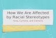 How We Are Affected by Racial Stereotypes Yena, Cymone, and Clemens