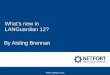 Www.netfort.com What’s new in LANGuardian 12? By Aisling Brennan