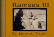 WhoWho Who is Ramses III ? He is the son of the previous Setnakhte. He is best known for defending his country against invaders, he protected his country