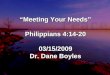 “Meeting Your Needs” Philippians 4:14-20 03/15/2009 Dr. Dane Boyles