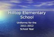 Hilltop Elementary School Uniforms for the 2011-2012 School Year