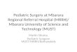Pediatric Surgery at Mbarara Regional Referral Hospital (MRRH)/ Mbarara University of Science and Technology (MUST) Martin Situma. Pediatric Surgeon MUST/MRRH/Bethanykids