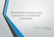Development of energy saving touch panels for information technologies Panchenko S., Semenyakin N., Tszyu A