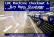 LHC Machine Checkout & Dry Runs Strategy Acknowledgements: R.Alemany, R.Giachino M. Albert LHC Beam Operation Workshop June 2014