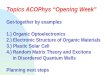 Topics ACOPhys “Opening Week” Get-together by examples 1.) Organic Optoelectronics 2.) Electronic Structure of Organic Materials 3.) Plastic Solar Cell