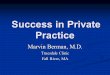 Success in Private Practice Success in Private Practice Marvin Berman, M.D. Truesdale Clinic Fall River, MA