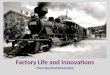 Factory Life and Innovations The Industrial Revolution