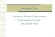 1 Software Test Computer Science Department, Information Faculty Dr. KaiYu Wan
