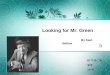Looking for Mr. Green By Saul Bellow 07 外商二班 谢佳 24 号