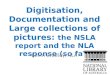 Digitisation, Documentation and Large collections of pictures: the NSLA report and the NLA response (so far) Kevin Bradley, NLA