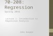 70-208: Regression Spring 2016 John Gasper Lecture 1: Introduction to Regression Analysis