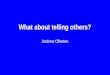 What about telling others? Andrew Ollerton. Key question