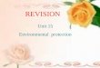 REVISION Unit 15 Environmental protection. Global warming What causes the global warming? What is it ？ What is happening to it?