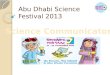 Abu Dhabi Science Festival 2013. Content Event Overview Objectives Audience Science Communicators
