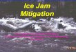 Ice Jam Mitigation Ice Engineering Research Division US Army Cold Regions Research and Engineering Laboratory