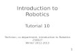 Introduction to Robotics Tutorial 10 Technion, cs department, Introduction to Robotics 236927 Winter 2012-2013 1