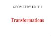 GEOMETRY UNIT 1 Transformations