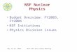 May 15-16, 2003RHIC-AGS User Group Meeting NSF Nuclear Physics Budget Overview: FY2003, FY2004 NSF Initiatives Physics Division issues