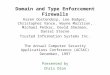 Domain and Type Enforcement Firewalls Karen Oostendorp, Lee Badger, Christopher Vance, Wayne Morrison, Michael Petkac, David Sherman, Daniel Sterne Trusted
