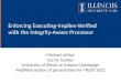 Enforcing Executing-Implies-Verified with the Integrity-Aware Processor Michael LeMay Carl A. Gunter University of Illinois at Urbana-Champaign Modified