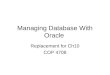 Managing Database With Oracle Replacement for Ch10 COP 4708