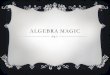 ALGEBRA MAGIC. STANDARDS  7.EE.1 – Apply properties of operations as strategies to add, subtract, factor, and expand linear expressions with rational