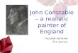 John Constable – a realistic painter of England Гусевой Евгении 751 группа