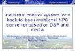 Industrial control system for a back-to-back multilevel NPC converter based on DSP and FPGA Marta Alonso, Francisco Huerta, Carlos Girón, Emilio Bueno,