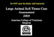 Large Animal Soft Tissue Case Assessment 2005 American College of Veterinary Surgeons Do NOT open the binder until instructed